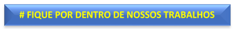 # FIQUE POR DENTRO DE NOSSOS TRABALHOS

