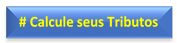 # Calcule seus Tributos


