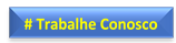 # Trabalhe Conosco